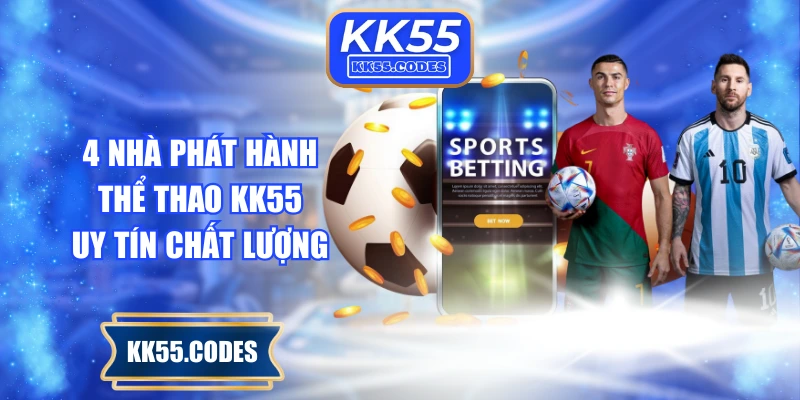 4 nhà phát hành thể thao KK55 uy tín chất lượng