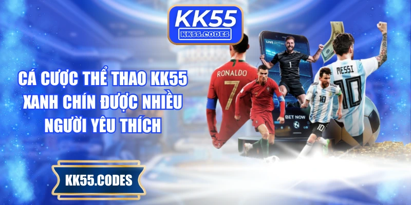 Cá cược thể thao KK55 xanh chín được nhiều người yêu thích