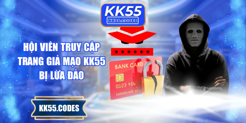 Hội viên truy cập trang giả mạo KK55 bị lừa đảo
