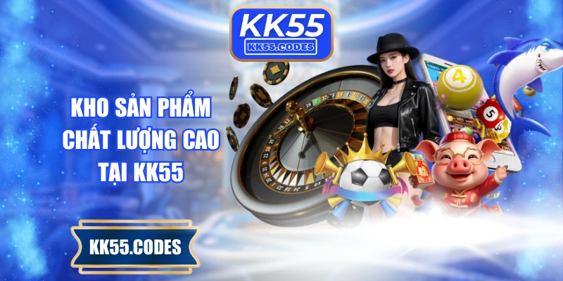 Kho sản phẩm chất lượng cao tại KK55