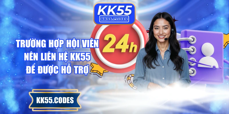 Trường hợp hội viên nên liên hệ KK55 để được hỗ trợ