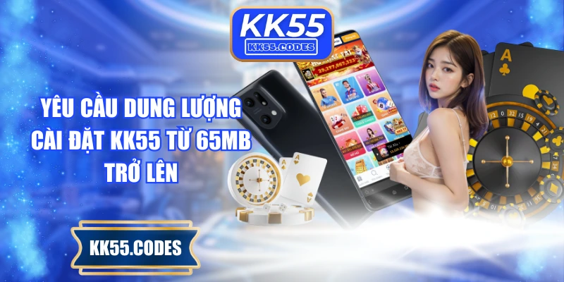 Yêu cầu dung lượng cài đặt KK55 từ 65MB trở lên